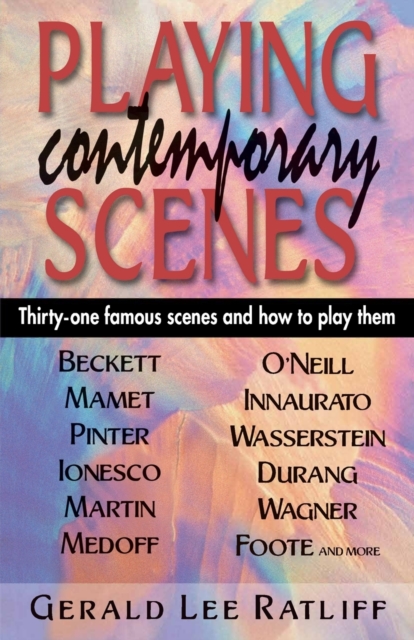 Playing Contemporary Scenes : Thirty-One Famous Scenes & How to Play Them, Paperback / softback Book