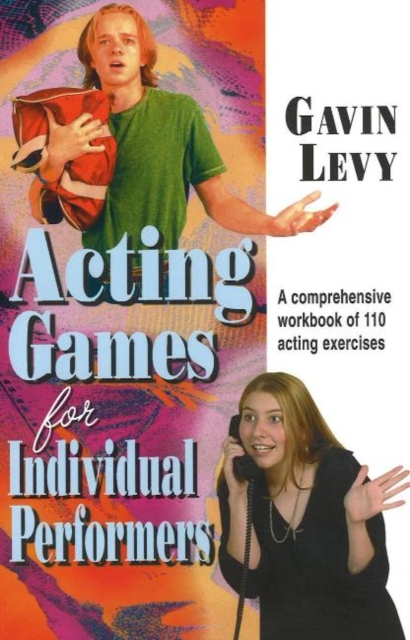 Acting Games for Individual Performers : A Comprehensive Workbook of 110 Acting Exercises, Paperback / softback Book