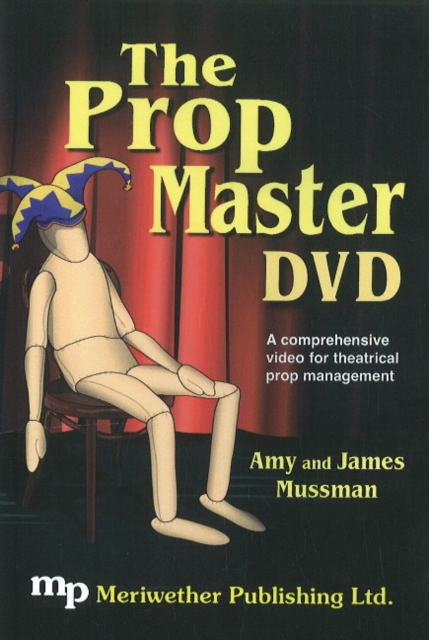 Prop Master DVD : A Comprehensive Video for Theatrical Prop Management, Digital Book