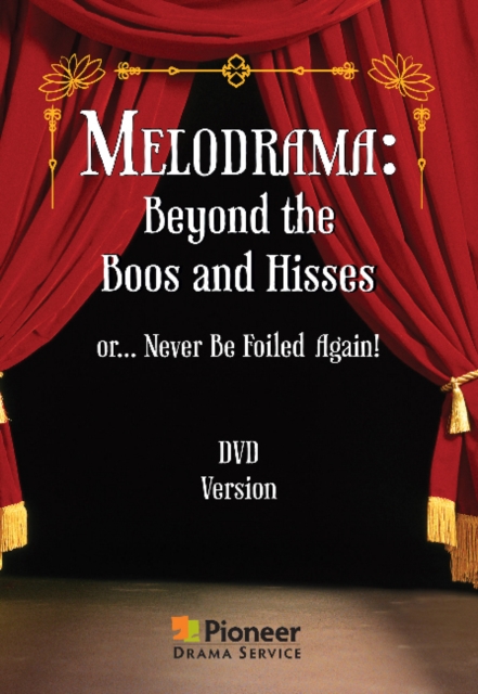 Melodrama -- Beyond the Boos and Hisses : or ... Never Be Foiled Again!, Digital Book