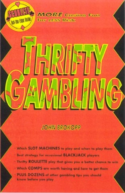 Thrifty Gambling : More Casino Fun for Less Risk!, Paperback / softback Book