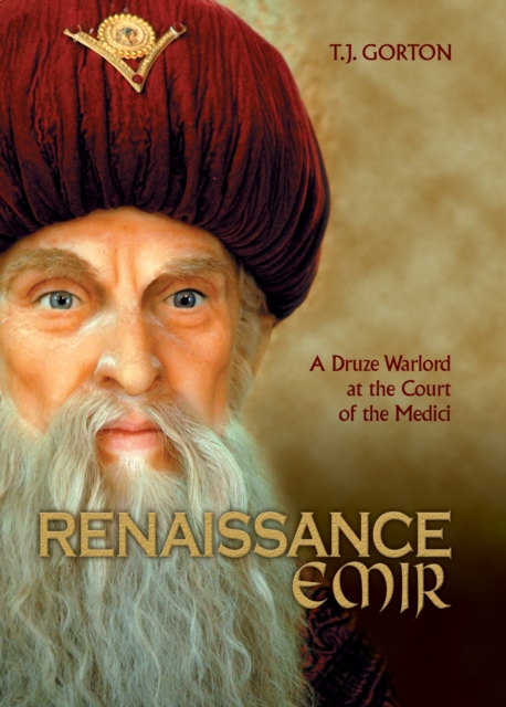 Renaissance Emir : A Druze Warlord at the Court of the Medici, Paperback / softback Book