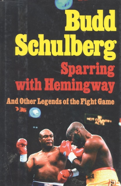 Sparring with Hemingway : And Other Legends of the Fight Game, Hardback Book