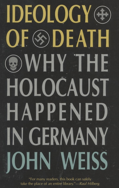 Ideology of Death : Why the Holocaust Happened in Germany, Paperback / softback Book