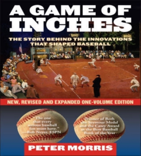 A Game of Inches : The Stories Behind the Innovations That Shaped Baseball, Paperback / softback Book