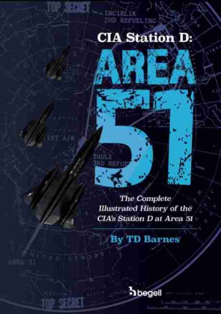 CIA Station D - Area 51 : The Complete Illustrated History of the CIA's Station D at Area 51, Hardback Book