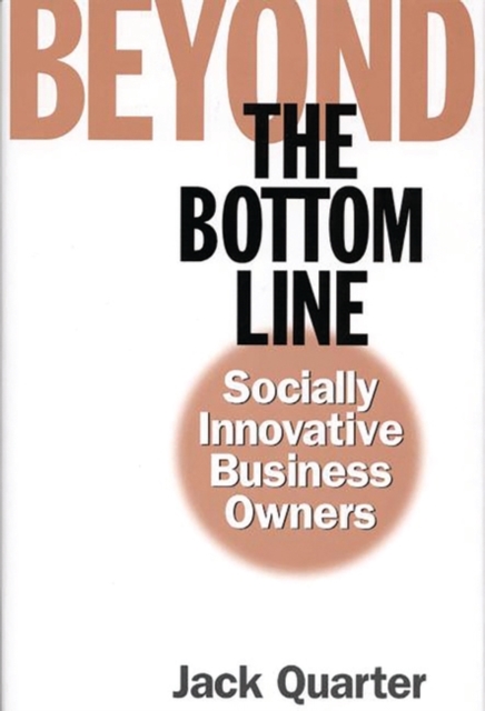 Beyond the Bottom Line : Socially Innovative Business Owners, Hardback Book