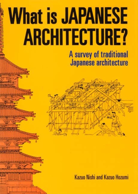 What Is Japanese Architecture?: A Survey Of Traditional Japanese Architecture, Paperback / softback Book