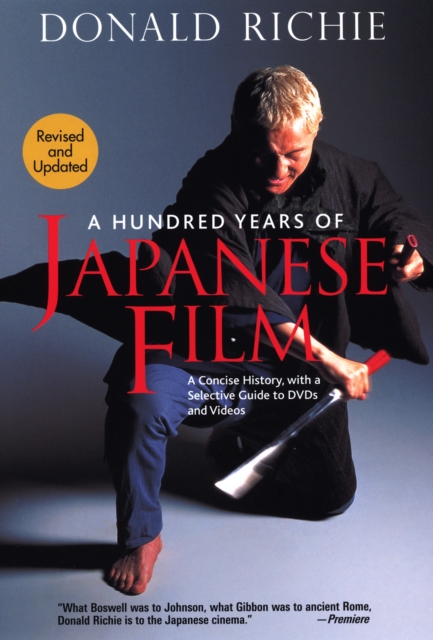 Hundred Years Of Japanese Film, A: A Concise History, With A Selective Guide To Dvds And Videos, Paperback / softback Book