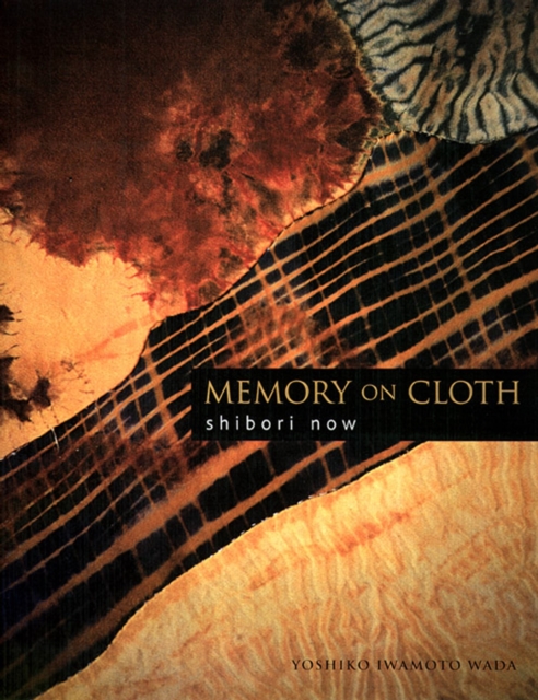 Memory On Cloth: Shibori Now, Hardback Book