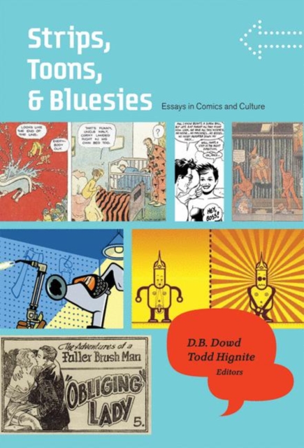 Strips, Toons, and Bluesies : Essays in Comics and Culture, Paperback / softback Book