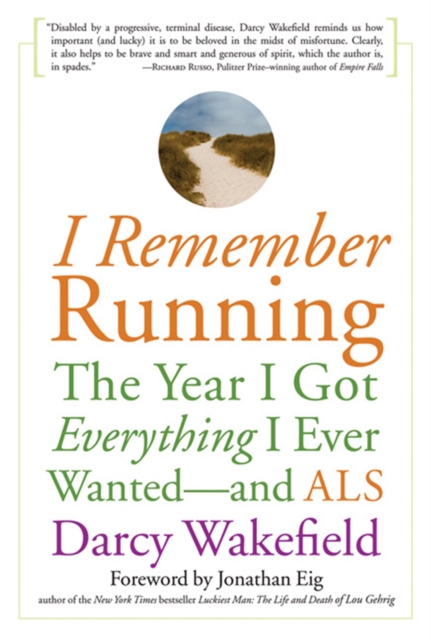 I Remember Running : The Year I Got Everything I Ever Wanted - and ALS, Paperback / softback Book