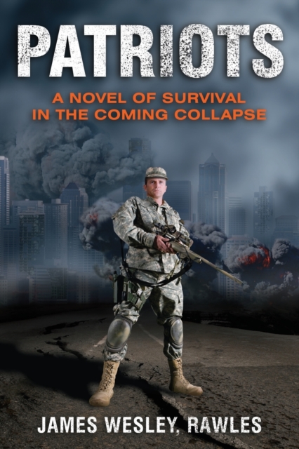 Patriots : Surviving the Coming Collapse, Paperback / softback Book