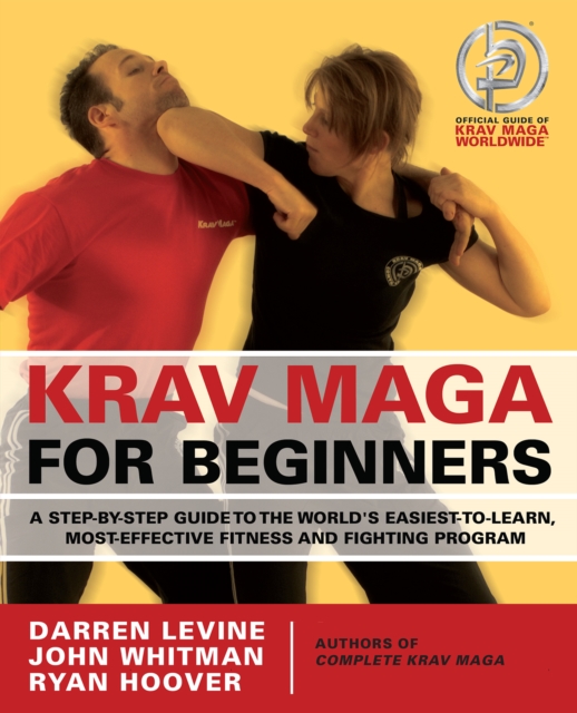 Krav Maga For Beginners : A Step-by-Step Guide to the World's Easiest-to-Learn, Most, Paperback / softback Book