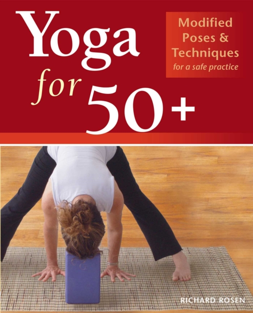Yoga for 50+ : Modified Poses and Techniques for a Safe Practice, EPUB eBook