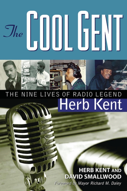 The Cool Gent : The Nine Lives of Radio Legend Herb Kent, EPUB eBook