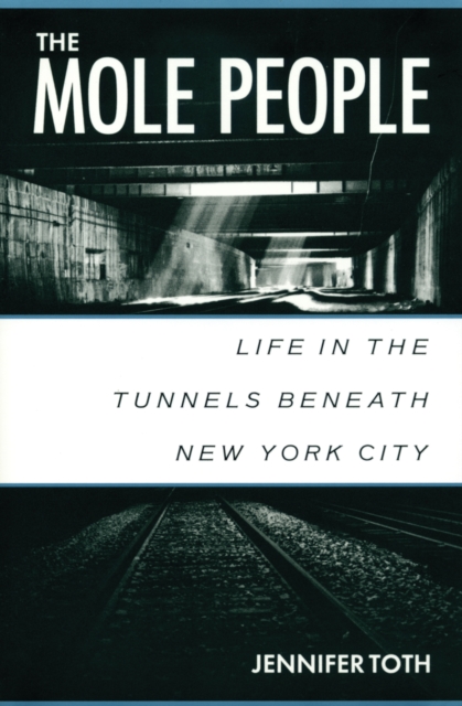The Mole People : Life in the Tunnels Beneath New York City, EPUB eBook