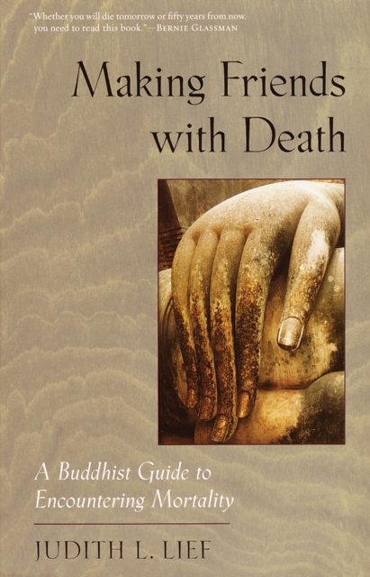 Making Friends with Death : A Buddhist Guide to Encountering Mortality, Paperback / softback Book