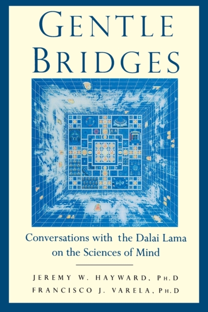 Gentle Bridges : Conversations with the Dalai Lama on the Sciences of Mind, Paperback / softback Book
