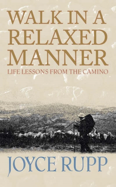 Walk in a Relaxed Manner : Life Lessons from the Camino, Paperback / softback Book