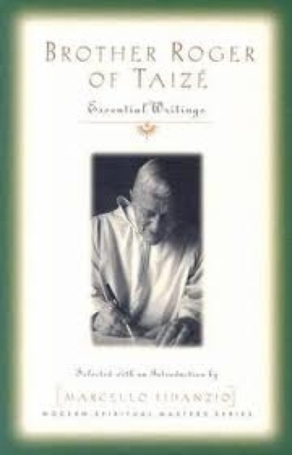 Brother Roger of Taize : Essential Writings (Modern Spiritual Masters), Paperback / softback Book