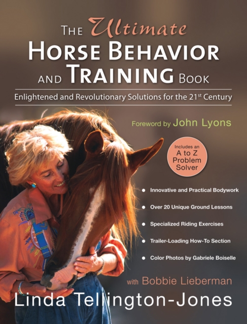 The Ultimate Horse Behavior and Training Book : Enlightened and Revolutionary Solutions for the 21st Century, Paperback / softback Book