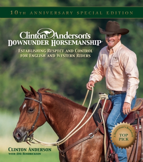 Clinton Anderson's Downunder Horsemanship : Establishing Respect and Control for English and Western Riders, EPUB eBook