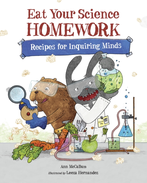 Eat Your Science Homework : Recipes for Inquiring Minds, Hardback Book