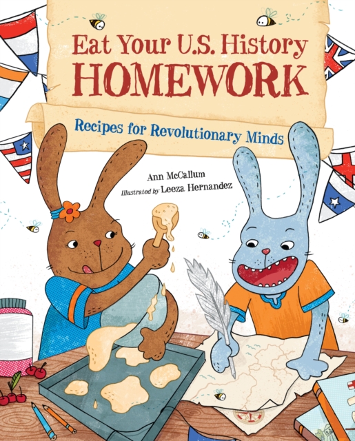 Eat Your U.S. History Homework : Recipes for Revolutionary Minds, Hardback Book