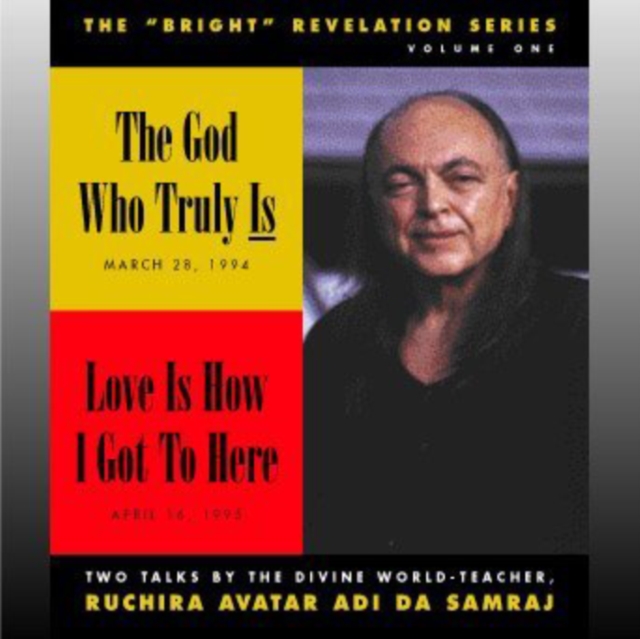 The God Who Truly is/Love is How I Got to Here : The "Bright" Revelation Series, Volume One, CD-Audio Book