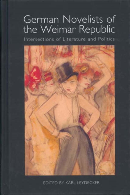 German Novelists of the Weimar Republic - Intersections of Literature and Politics, Hardback Book