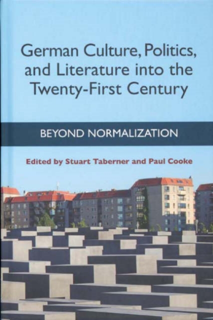 German Culture, Politics, and Literature into th - Beyond Normalization, Hardback Book