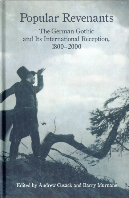 Popular Revenants : The German Gothic and Its International Reception, 1800-2000, Hardback Book