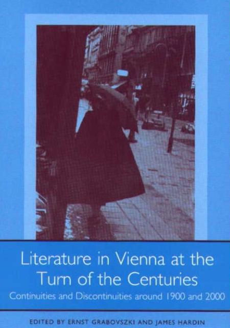 Literature in Vienna at the Turn of the Centuries : Continuities and Discontinuities around 1900 and 2000, PDF eBook
