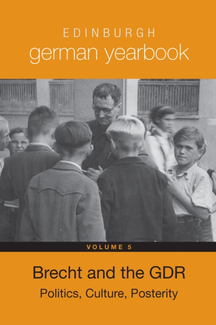 Edinburgh German Yearbook 5 : Brecht and the GDR: Politics, Culture, Posterity, PDF eBook