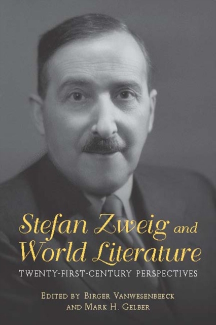 Stefan Zweig and World Literature : Twenty-First-Century Perspectives, Hardback Book