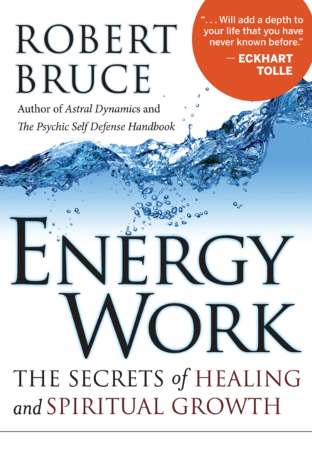 Energy Work : The Secrets of Healing and Spiritual Growth, Paperback / softback Book