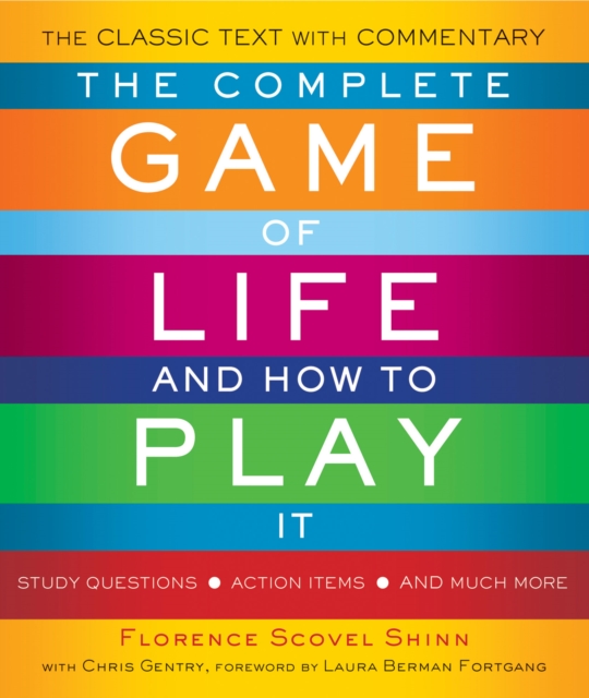 The Complete Game of Life and How to Play it : The Classic Text with Commentary, Study Questions, Action Items, and Much More, Paperback / softback Book