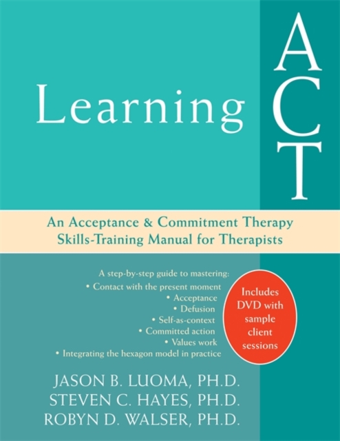 Learning ACT : An Acceptance & Commitment Therapy Skills-Training Manual for Therapists, Paperback / softback Book