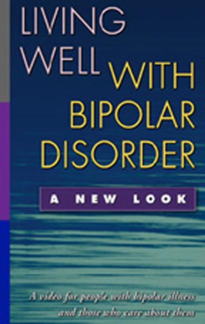 Living Well with Bipolar Disorder : A New Look, Video Book