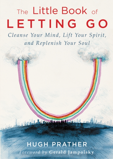 The Little Book of Letting Go : Cleanse Your Mind, Lift Your Spirit, and Replenish Your Soul, Paperback / softback Book