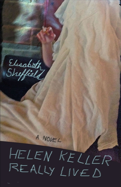 Helen Keller Really Lived : A Novel, Paperback / softback Book