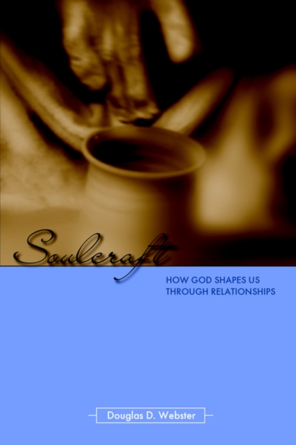 Soulcraft : How God Shapes Us Through Relationships, Paperback / softback Book