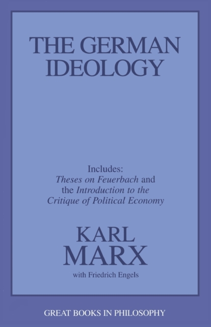 The German Ideology : Including Thesis on Feuerbach, Paperback / softback Book