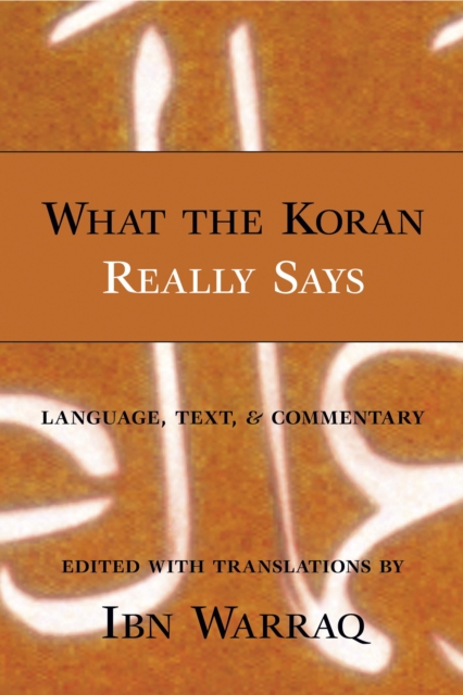 What the Koran Really Says : Language, Text, and Commentary, Hardback Book