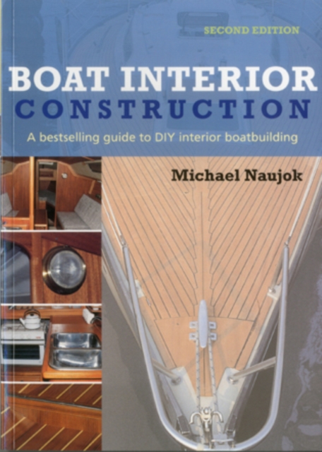 Boat Interior Construction : A Bestselling Guide to Do It Yourself Boatbuilding, Paperback Book