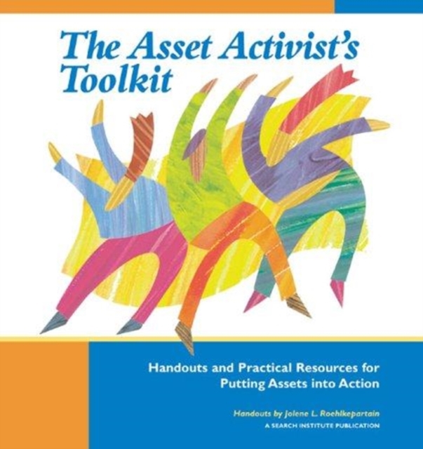 The Asset Activists Toolkit : Handouts and Practical Resources for Putting Assets into Action, Spiral bound Book