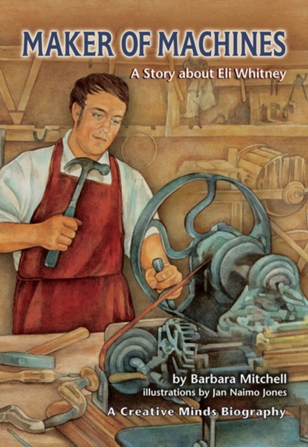 Maker of Machines : A Story about Eli Whitney, PDF eBook
