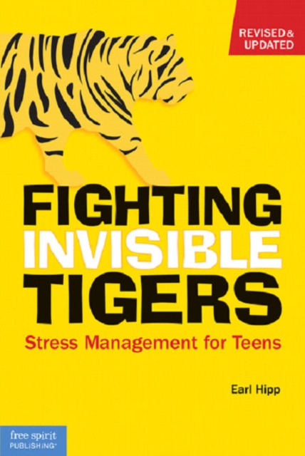 Fighting Invisible Tigers : Stress Management for Teens, Paperback / softback Book