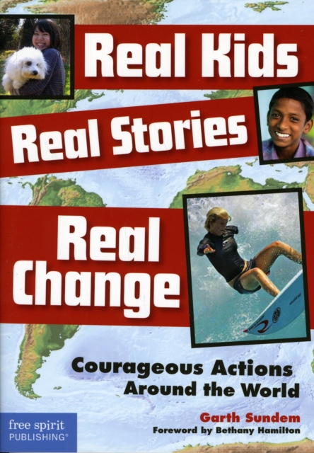 Real Kids, Real Stories, Real Change : Courageous Actions Around the World, Paperback / softback Book